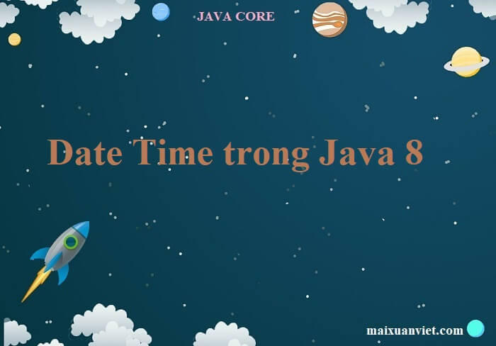 Date Time trong Java 8 - VietMX's Blog