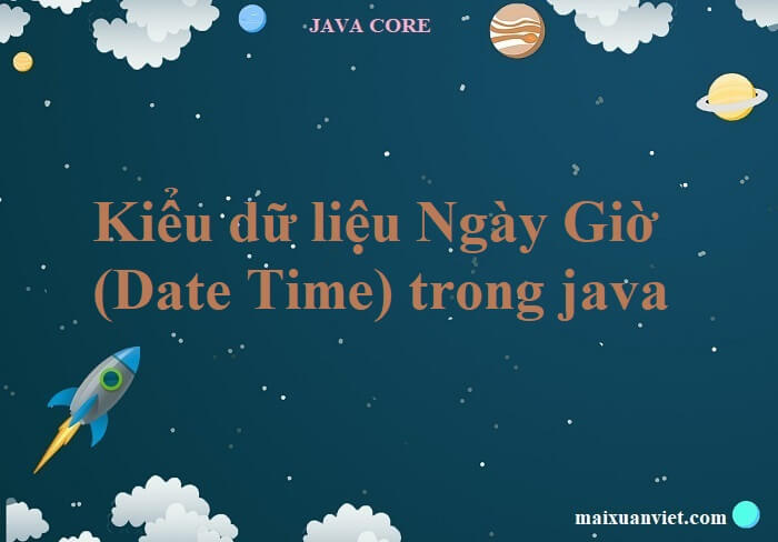 Kiểu dữ liệu Ngày Giờ (Date Time) trong java - VietMX