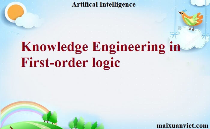 Knowledge Engineering in First-order logic - VietMX's Blog
