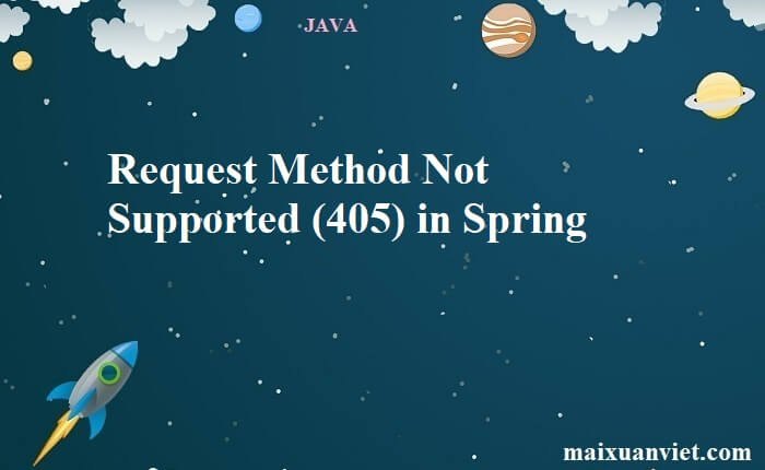 Request Method Not Supported (405) in Spring - VietMX's Blog