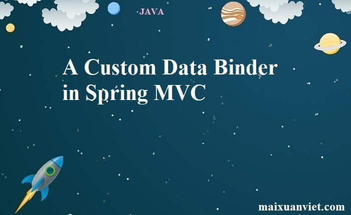 A Custom Data Binder in Spring MVC - VietMX's Blog