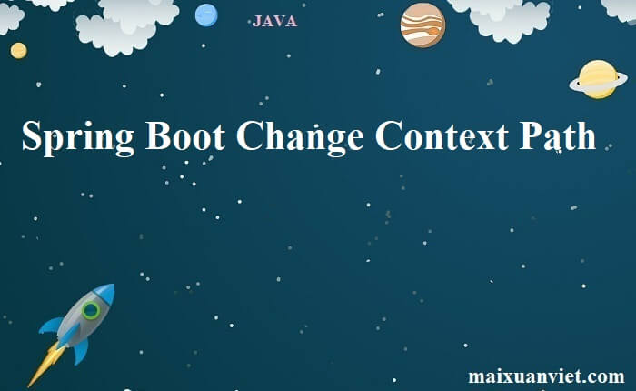 Spring Boot Change Context Path - VietMX's Blog