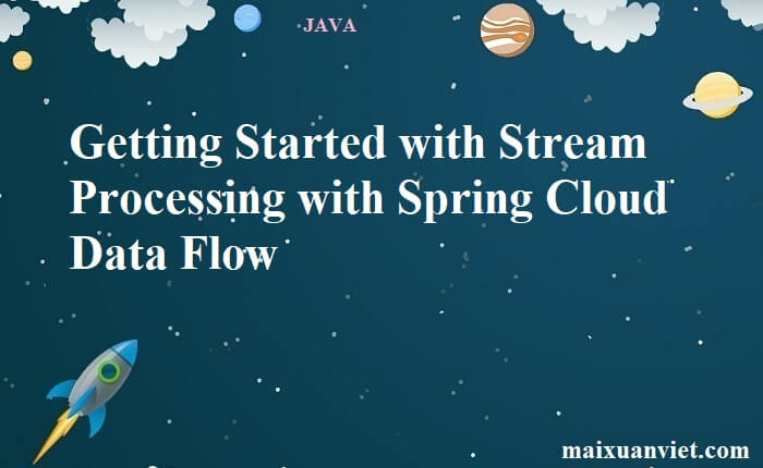 Getting Started with Stream Processing with Spring Cloud Data Flow ...