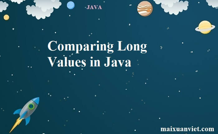 Comparing Long Values in Java - VietMX's Blog