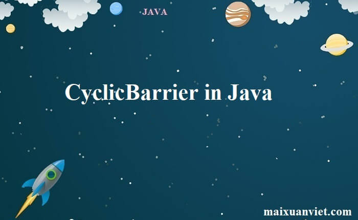 CyclicBarrier in Java - VietMX's Blog