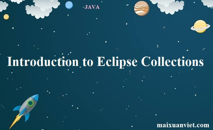 Introduction to Eclipse Collections - VietMX's Blog