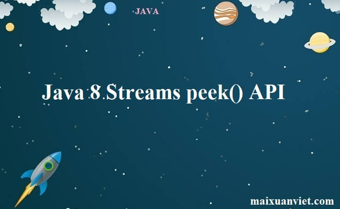 Java 8 Streams peek() API - VietMX's Blog