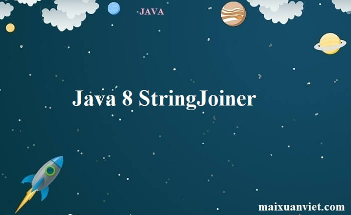 Java 8 StringJoiner - VietMX's Blog