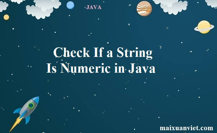 Check If a String Is Numeric in Java - VietMX's Blog
