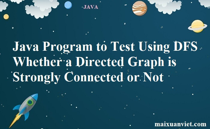 Java Program to Test Using DFS Whether a Directed Graph is Strongly ...