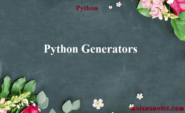 Python Generators - VietMX's Blog