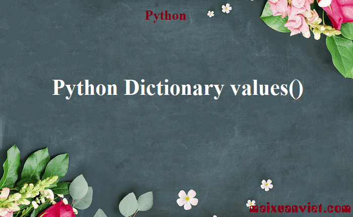 Python Dictionary values() - VietMX's Blog