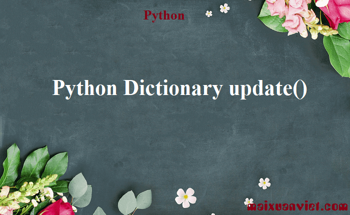 Python Dictionary update() - VietMX's Blog
