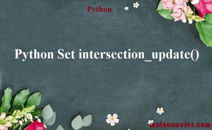 Python Set intersection_update() - VietMX's Blog