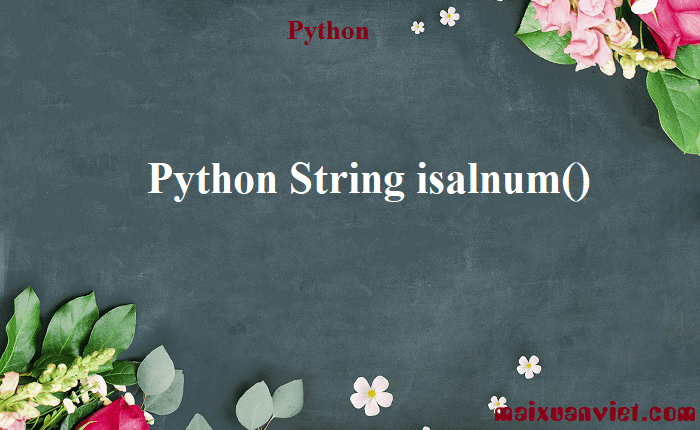Python String isalnum() - VietMX's Blog