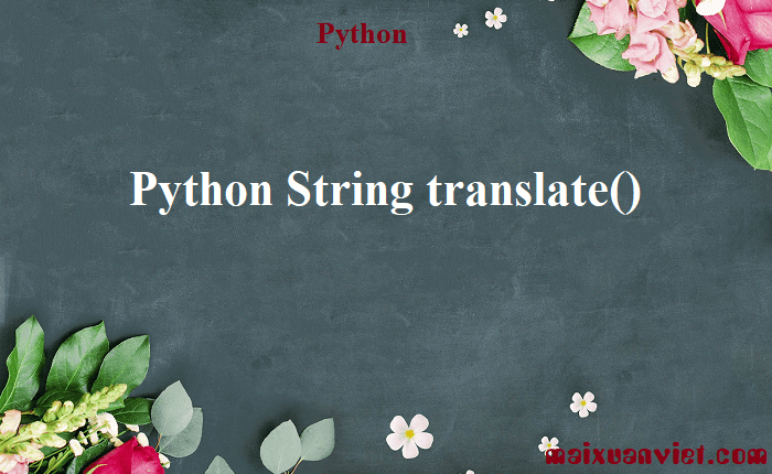 Python String translate() - VietMX's Blog
