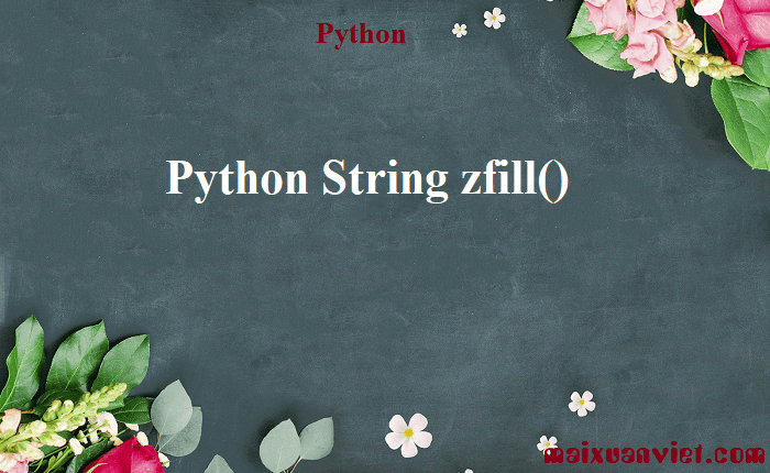 Python String zfill() - VietMX's Blog