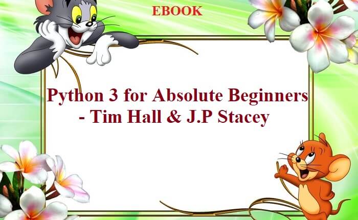 Python 3 for Absolute Beginners - Tim Hall & J.P Stacey - VietMX's Blog